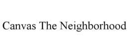 CANVAS THE NEIGHBORHOOD trademark