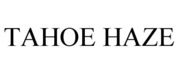 TAHOE HAZE trademark