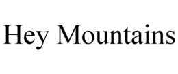 HEY MOUNTAINS trademark