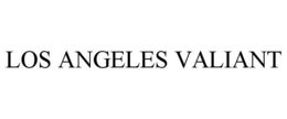 LOS ANGELES VALIANT trademark