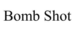 BOMB SHOT trademark