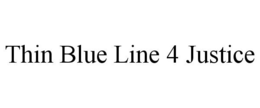 THIN BLUE LINE 4 JUSTICE trademark
