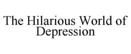 THE HILARIOUS WORLD OF DEPRESSION trademark