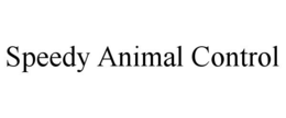 SPEEDY ANIMAL CONTROL trademark
