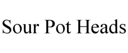 SOUR POT HEADS trademark