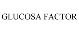 GLUCOSA FACTOR trademark