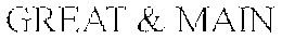 GREAT & MAIN trademark