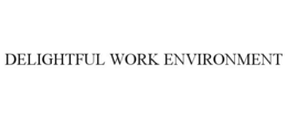 DELIGHTFUL WORK ENVIRONMENT trademark