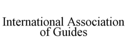 INTERNATIONAL ASSOCIATION OF GUIDES trademark