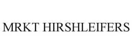 MRKT HIRSHLEIFERS trademark