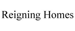 REIGNING HOMES trademark