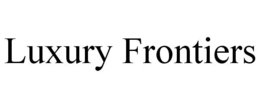 LUXURY FRONTIERS trademark