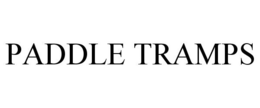PADDLE TRAMPS trademark