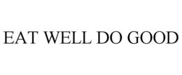 EAT WELL DO GOOD trademark