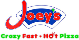 JOEY'S CRAZY FAST HOT PIZZA trademark