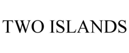 TWO ISLANDS trademark