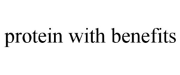 PROTEIN WITH BENEFITS trademark