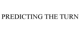PREDICTING THE TURN trademark