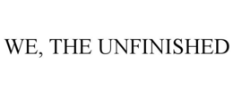 WE, THE UNFINISHED trademark