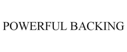 POWERFUL BACKING trademark