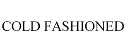 COLD FASHIONED trademark