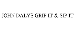 JOHN DALYS GRIP IT & SIP IT trademark