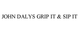JOHN DALYS GRIP IT & SIP IT trademark