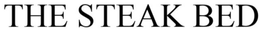 THE STEAK BED trademark
