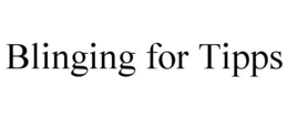 BLINGING FOR TIPPS trademark