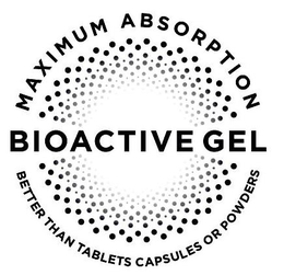 MAXIMUM ABSORPTION BIOACTIVE GEL BETTERTHAN TABLETS CAPSULES OR POWDERS trademark