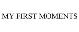 MY FIRST MOMENTS trademark