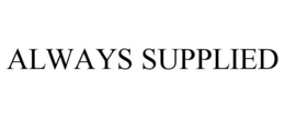 ALWAYS SUPPLIED trademark