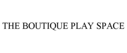 THE BOUTIQUE PLAY SPACE trademark
