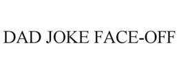 DAD JOKE FACE-OFF trademark