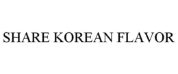 SHARE KOREAN FLAVOR trademark