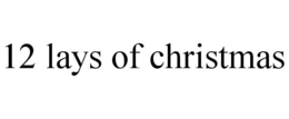 12 LAYS OF CHRISTMAS trademark