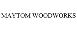 MAYTOM WOODWORKS trademark