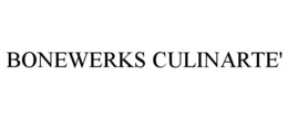 BONEWERKS CULINARTE' trademark