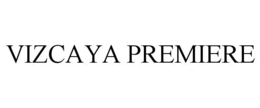 VIZCAYA PREMIERE trademark