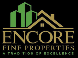 ENCORE FINE PROPERTIES A TRADITION OF EXCELLENCE! trademark