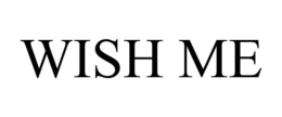 WISH ME trademark