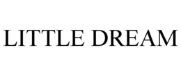 LITTLE DREAM trademark