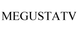 MEGUSTATV trademark