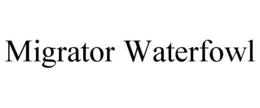 MIGRATOR WATERFOWL trademark
