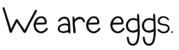 WE ARE EGGS. trademark