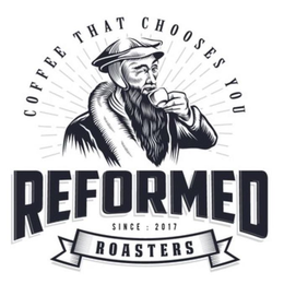 COFFEE THAT CHOOSES YOU REFORMED ROASTERS SINCE 2017 trademark