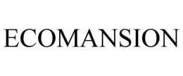 ECOMANSION trademark