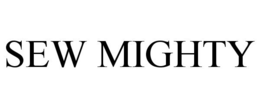 SEW MIGHTY trademark