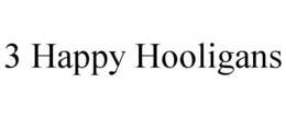 3 HAPPY HOOLIGANS trademark