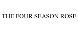 THE FOUR SEASON ROSE trademark